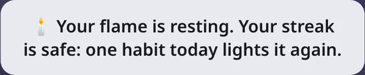 A gentle message saying the hero's flame is resting, with a tip to complete one habit to relight it